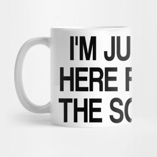 i'm just here for the soup Mug